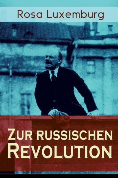 Zur russischen Revolution - Rosa Luxemburg - Books - e-artnow - 9788026885597 - April 23, 2018