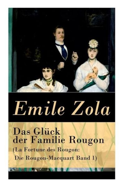 Cover for Emile Zola · Das Gl ck der Familie Rougon (La Fortune des Rougon (Paperback Book) (2018)