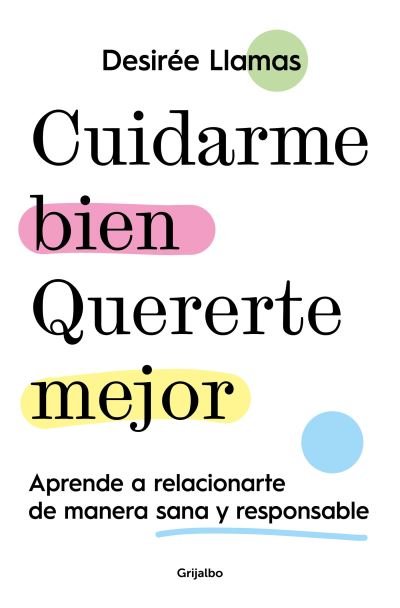 Cover for Desirée Llamas · Cuidarme bien. Quererte mejor (Pocketbok) (2023)
