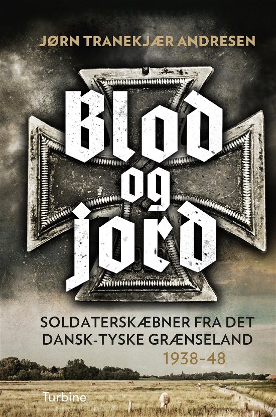 Blod og Jord - Jørn Tranekjær Andresen - Kirjat - Turbine - 9788740620597 - maanantai 9. huhtikuuta 2018
