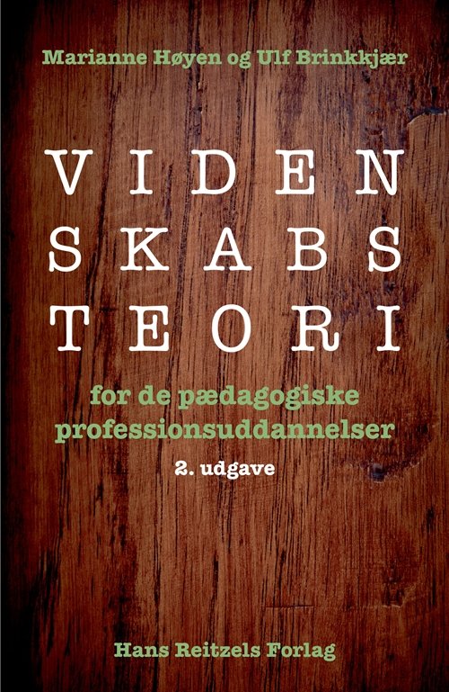 Cover for Marianne Høyen; Ulf Brinkkjær · Videnskabsteori for de pædagogiske professionsuddannelser (Sewn Spine Book) [2th edição] (2018)
