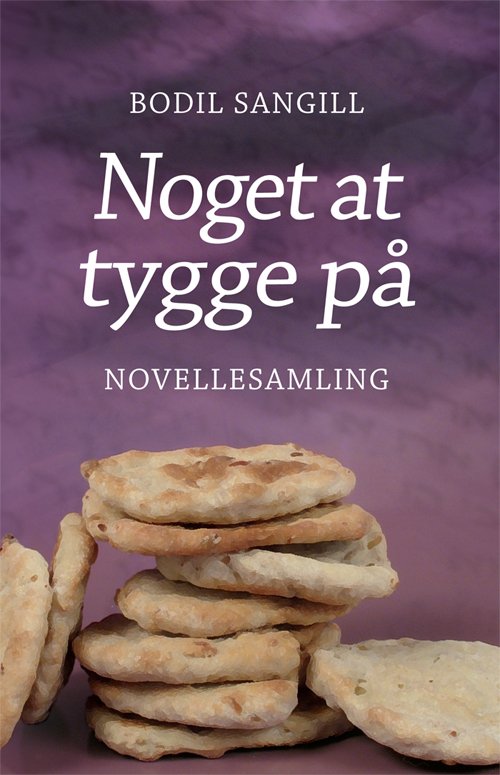 Cover for Bodil Sangill · Noget at tygge på (Sewn Spine Book) [1. Painos] (2011)