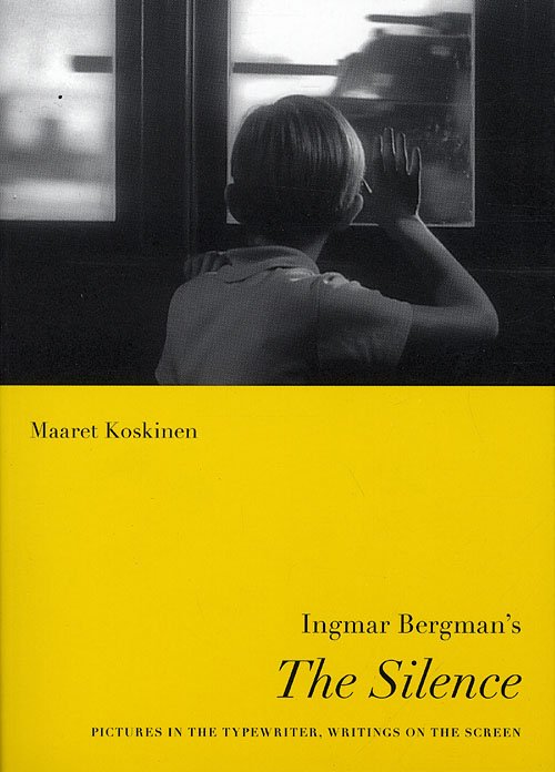 Cover for Maaret Koskinen · Nordic Film Classics: Ingmar Bergman's The Silence (Sewn Spine Book) [1e uitgave] (2010)