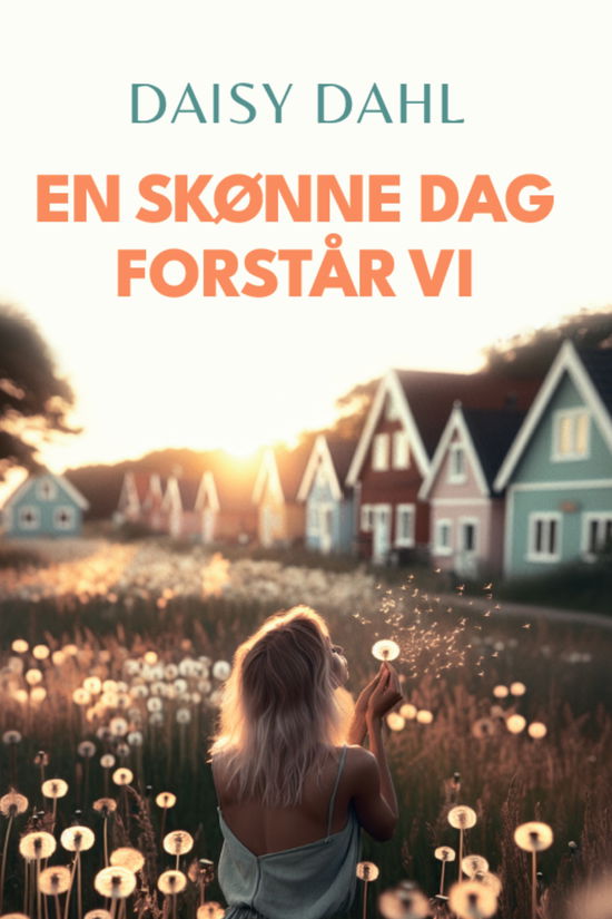 Daisy Dahl · En skønne dag forstår vi (Paperback Book) (2024)