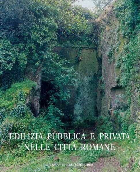 Cover for Lorenzo Quilici · Edilizia Pubblica E Privata Nelle Città Romane (Atlante Tematico Di Topografia Antica) (Italian Edition) (Paperback Bog) [Italian edition] (2008)