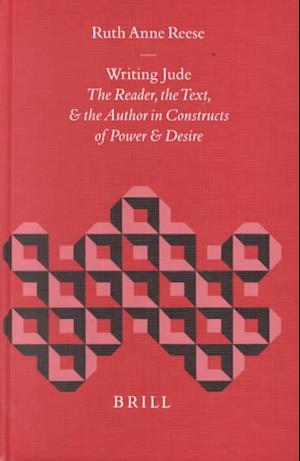 Cover for Ruth Anne Reese · Writing Jude: the Reader, the Text and the Author in Constructs of Power and Desire (Biblical Interpretation Series) (Hardcover Book) (2000)