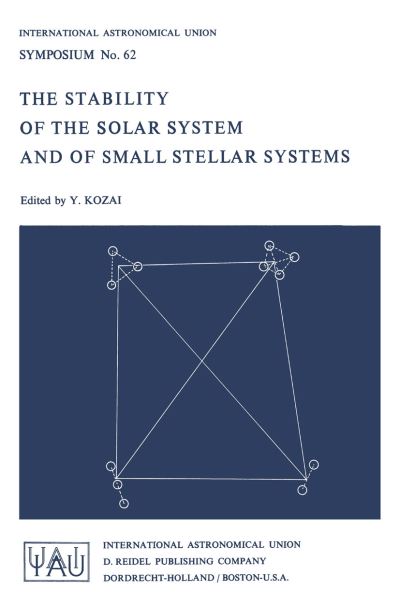 Yoshihide Kozai · The Stability of the Solar System and of Small Stellar Systems - International Astronomical Union Symposia (Taschenbuch) [Softcover reprint of the original 1st ed. 1974 edition] (1974)