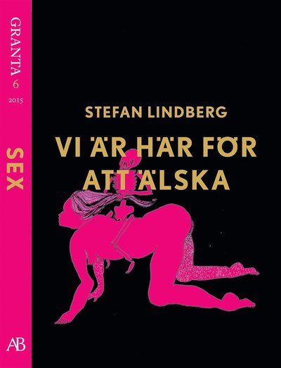 Cover for Stefan Lindberg · Vi är här för att älska - en e-singel ur Granta #6 (ePUB) (2015)