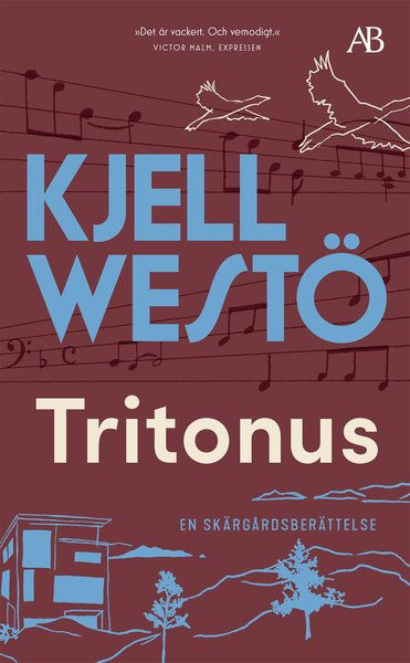 Tritonus : en skärgårdsberättelse - Kjell Westö - Kirjat - Albert Bonniers förlag - 9789100191597 - torstai 10. kesäkuuta 2021