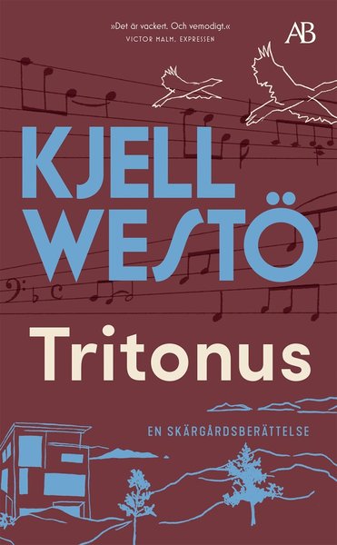 Tritonus : en skärgårdsberättelse - Kjell Westö - Bøger - Albert Bonniers förlag - 9789100191597 - 10. juni 2021