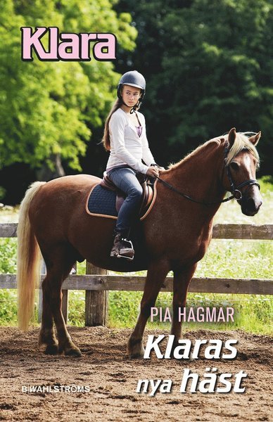 Klara: Klaras nya häst - Pia Hagmar - Bøger - B. Wahlströms - 9789132165597 - 2. marts 2015