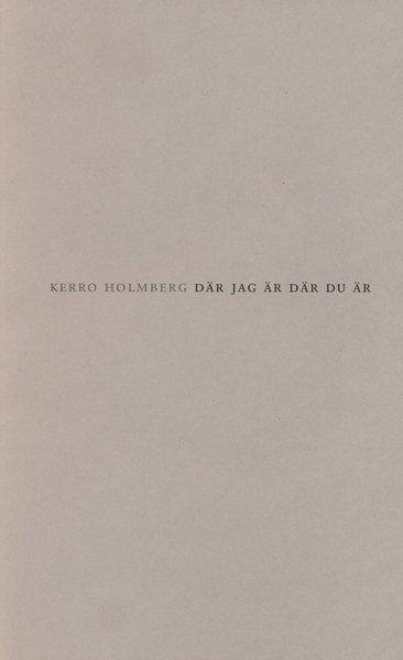 Cover for Kerro Holmberg · Där jag är där du är : dikter (Book) (2002)