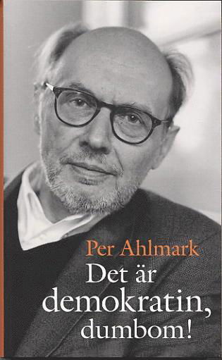 Det är demokratin, dumbom! - Per Ahlmark - Books - Timbro - 9789175665597 - December 22, 2004