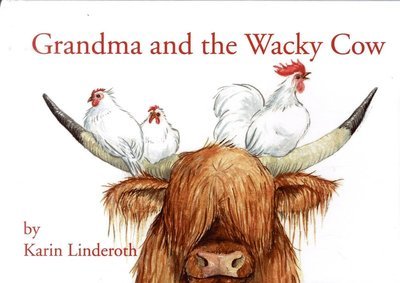 Cover for Karin Linderoth · Grandma and the Wacky Cow (Inbunden Bok) (2016)