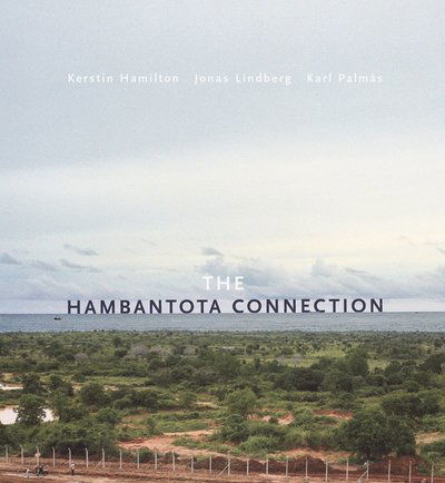 Cover for Jonas Lindberg · The Hambantota Connection : Constructing Landscapes, Contesting Modernity (Bound Book) (2014)