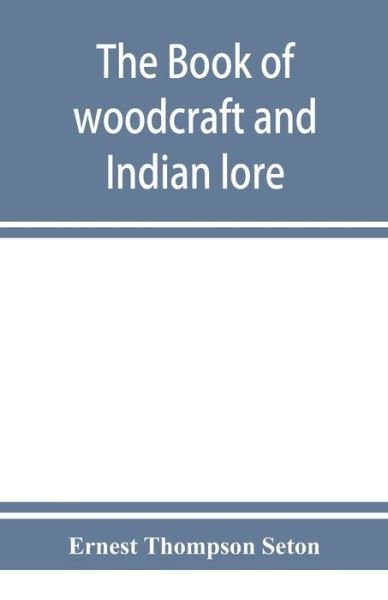 Cover for Ernest Thompson Seton · The book of woodcraft and Indian lore (Paperback Book) (2019)
