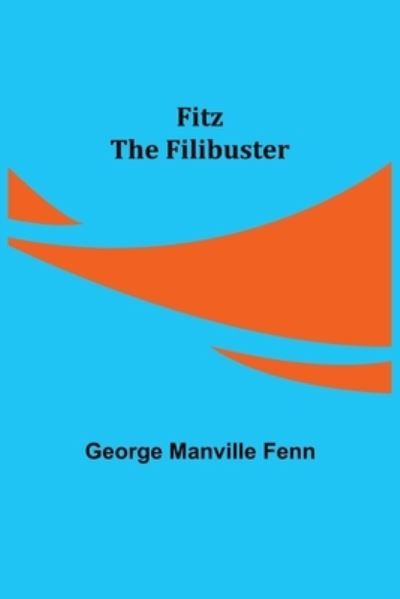 Cover for George Manville Fenn · Fitz the Filibuster (Paperback Book) (2021)