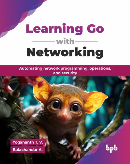 Cover for T. V. Yogananth · Learning Go with Networking: Automating network programming, operations, and security (Taschenbuch) (2025)