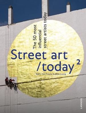 Bjorn Van Poucke · Street Art Today II: The 50 Most Influential Street Artists Today (Hardcover Book) (2019)