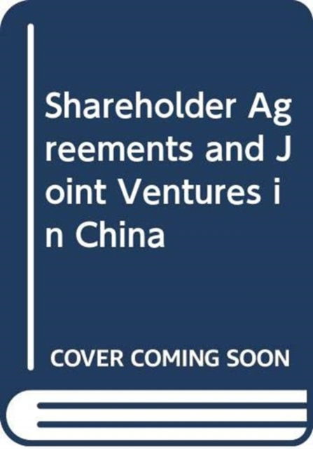 Shareholder Agreements and Joint Ventures in China - Owen D. Nee Jr. - Livres - Sweet & Maxwell Ltd - 9789626613597 - 1 mai 2009