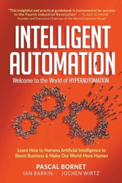 Cover for Bornet, Pascal (Sykes, Usa) · Intelligent Automation: Welcome To The World Of Hyperautomation: Learn How To Harness Artificial Intelligence To Boost Business &amp; Make Our World More Human (Paperback Book) (2021)