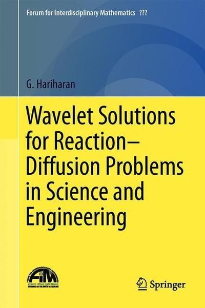 Cover for Hariharan · Wavelet Solutions for Reaction Diffusion Problems in Science and Engineering (Book) [1st ed. 2019 edition] (2019)