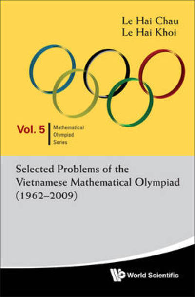 Cover for Le Hai Chau · Selected Problems of the Vietnamese Mathematical Olympiad (1962-2009) - Mathematical Olympiad Series (Paperback Book) (2010)