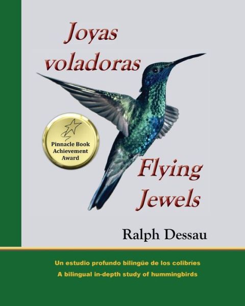 Cover for Ralph Dessau · Joyas Voladoras * Flying Jewels: Un Estudio Profundo Bilingüe De Los Colibríes * a Bilingual In-depth Study of Hummingbirds (Paperback Book) [Spanish And English, 1 edition] (2013)