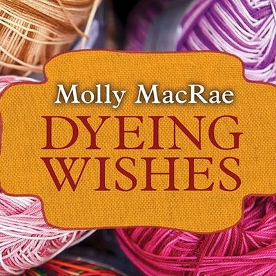 Cover for Molly MacRae · Dyeing Wishes (CD) (2013)