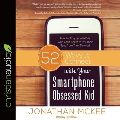 Cover for Jonathan McKee · 52 Ways to Connect with Your Smartphone Obsessed Kid (CD) (2017)