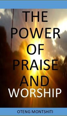 Cover for Oteng Montshiti · The Power of Praise and Worship (Hardcover Book) (2022)