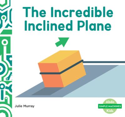 Cover for Julie Murray · Incredible Inclined Plane (Bok) (2024)