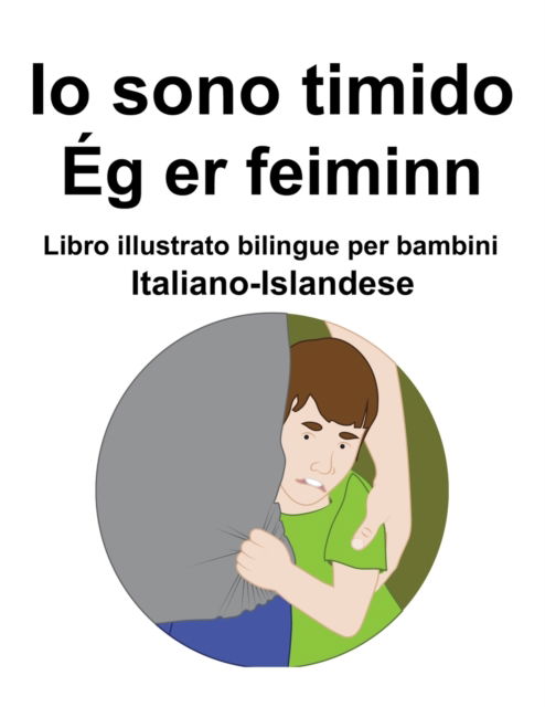 Cover for Richard Carlson · Italiano-Islandese Io sono timido/ Eg er feiminn Libro illustrato bilingue per bambini (Pocketbok) (2022)