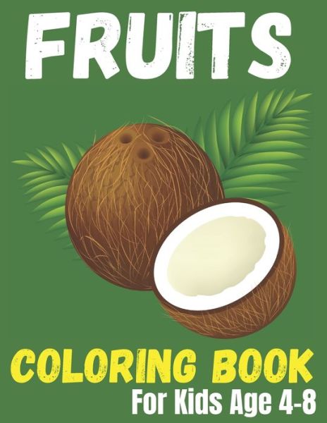 Cover for Liton Miah · Fruits Coloring Book For Kids Age 4-8: Super Fun 50 Easy Different fruits Coloring Pages. (Paperback Book) (2022)