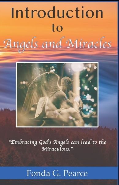 Introduction to Angels and Miracles - Fonda G Pearce - Kirjat - Independently Published - 9798497617597 - perjantai 15. lokakuuta 2021