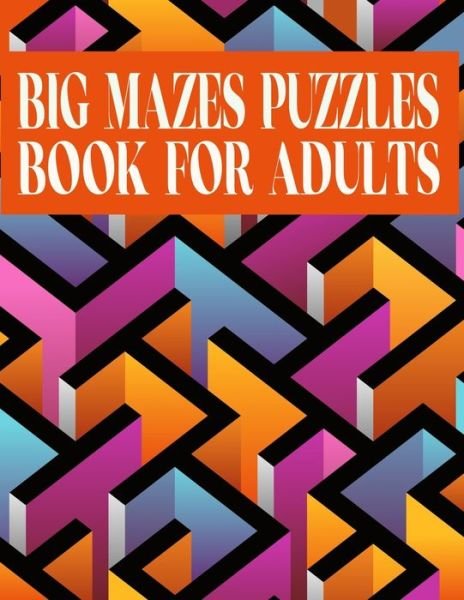 Cover for Kr Print House · Big Mazes Puzzles Book For Adults: 200 Mazes in Variety of puzzle styles Challenging with Hard Mazes Puzzles Book for Adults. (Paperback Book) (2021)