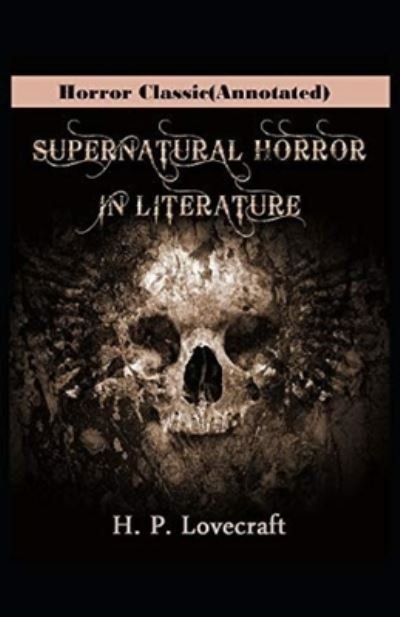 Cover for Howard Phillips Lovecraft · Supernatural Horror in Literature Annotated (Paperback Book) (2021)