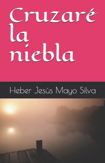 Cover for Heber Jesus Mayo Silva · Cruzare la niebla (Pocketbok) (2021)