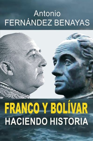 Cover for Antonio Fernandez Benayas · Franco Y Bolivar Haciendo Historia (Paperback Book) (2020)