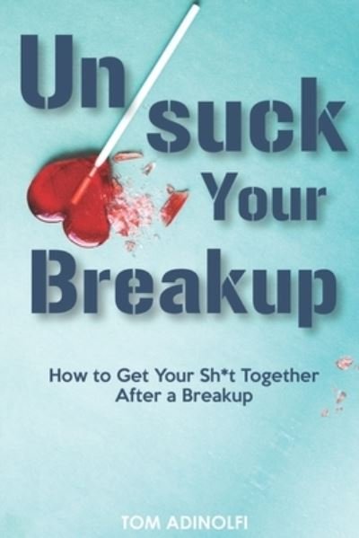Cover for Tom Adinolfi · UnSuck Your Breakup (Paperback Bog) (2020)