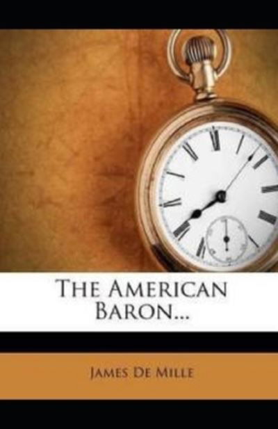 Cover for James De Mille · Illustrated The American Baron by James De Mille (Paperback Book) (2020)