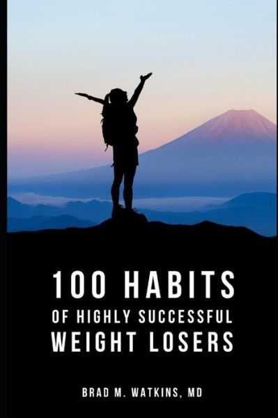 Cover for Watkins, Brad, M D · 100 Habits of Highly Successful Weight Losers: by Brad Watkins M.D. (Paperback Book) (2020)