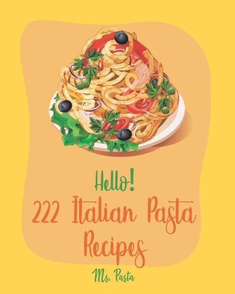 Cover for MS Pasta · Hello! 222 Italian Pasta Recipes (Paperback Bog) (2020)