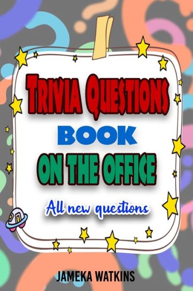 Trivia Questions Book On The Office - Jameka Watkins - Books - Independently Published - 9798623704597 - March 11, 2020