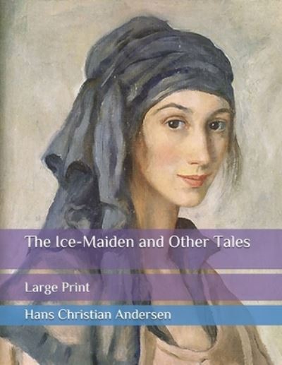 Cover for Hans Christian Andersen · The Ice-Maiden and Other Tales (Paperback Book) (2020)