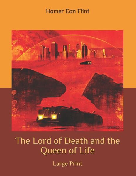 Cover for Homer Eon Flint · The Lord of Death and the Queen of Life (Paperback Book) (2020)