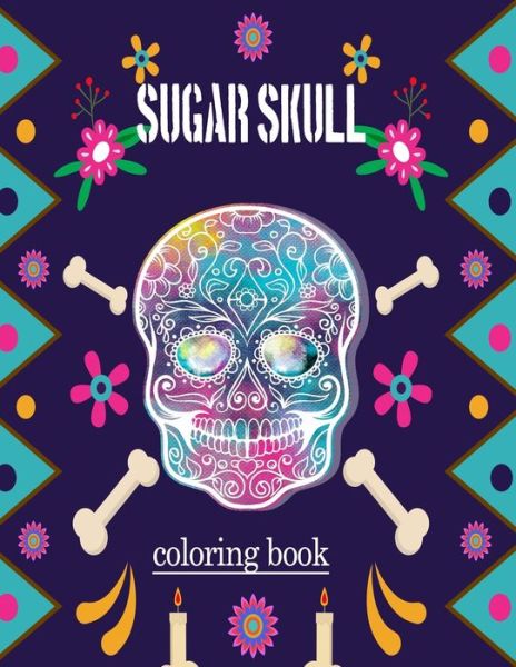 Cover for Red Craft · Sugar Skull Coloring Book: Adult Stress Relief and Relaxation Coloring Book (Volume 1) (Paperback Book) (2020)