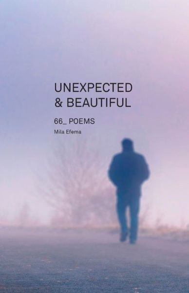 Cover for Mila Efema · Unexpected &amp; Beautiful (Paperback Bog) (2020)