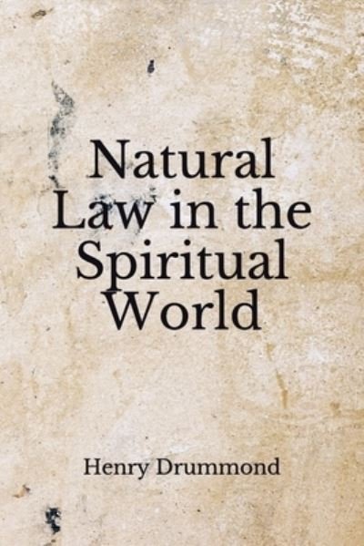 Cover for Henry Drummond · Natural Law in the Spiritual World (Taschenbuch) (2020)