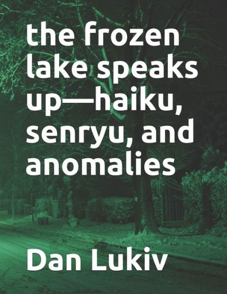 Cover for Dan Lukiv · The frozen lake speaks up-haiku, senryu, and anomalies (Paperback Bog) (2021)